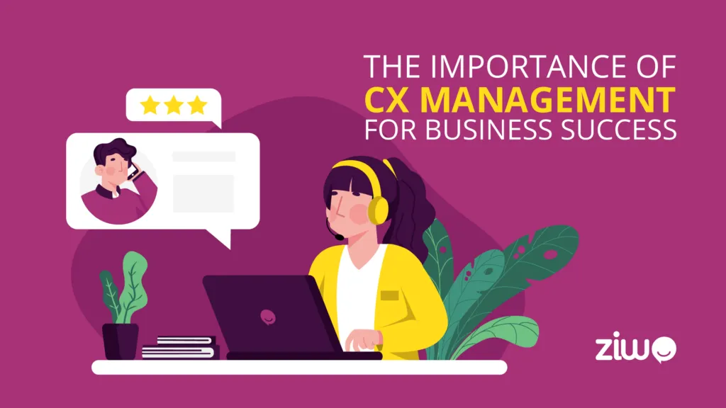 The Importance of CX Management for Business Success The Importance of CX Management for Business Success